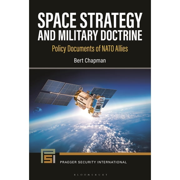 Praeger Security International Space Strategy and Military Doctrine: Policy Documents of NATO Allies, (Hardcover)