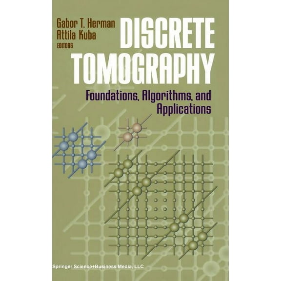 Applied and Numerical Harmonic Analysis Discrete Tomography: Foundations, Algorithms, and Applications, (Hardcover)