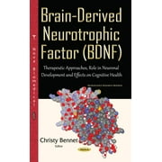 Brain-derived Neurotrophic Factor : Therapeutic Approaches, Role in Neuronal Development and Effects on Cognitive Health