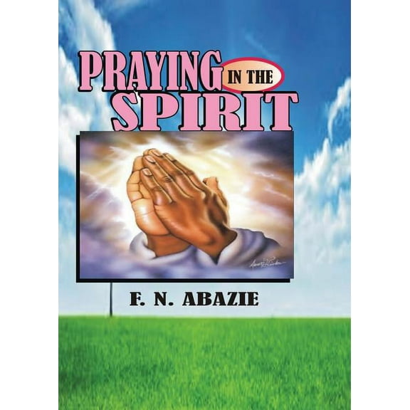 Praying in the Spirit: Prayer, (Paperback)