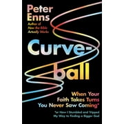 Curveball : When Your Faith Takes Turns You Never Saw Coming (or How I Stumbled and Tripped My Way to Finding a Bigger God) (Hardcover)
