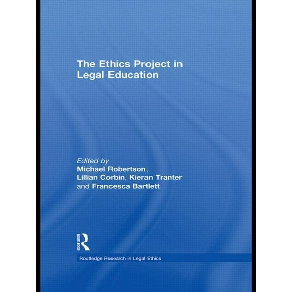 Routledge Research in Legal Ethics The Ethics Project in Legal Education, (Paperback)