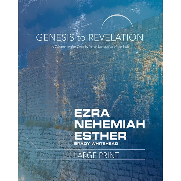 Genesis to Revelation: Ezra, Nehemiah, Esther Participant Book: A Comprehensive Verse-By-Verse Exploration of the Bible, (Paperback)