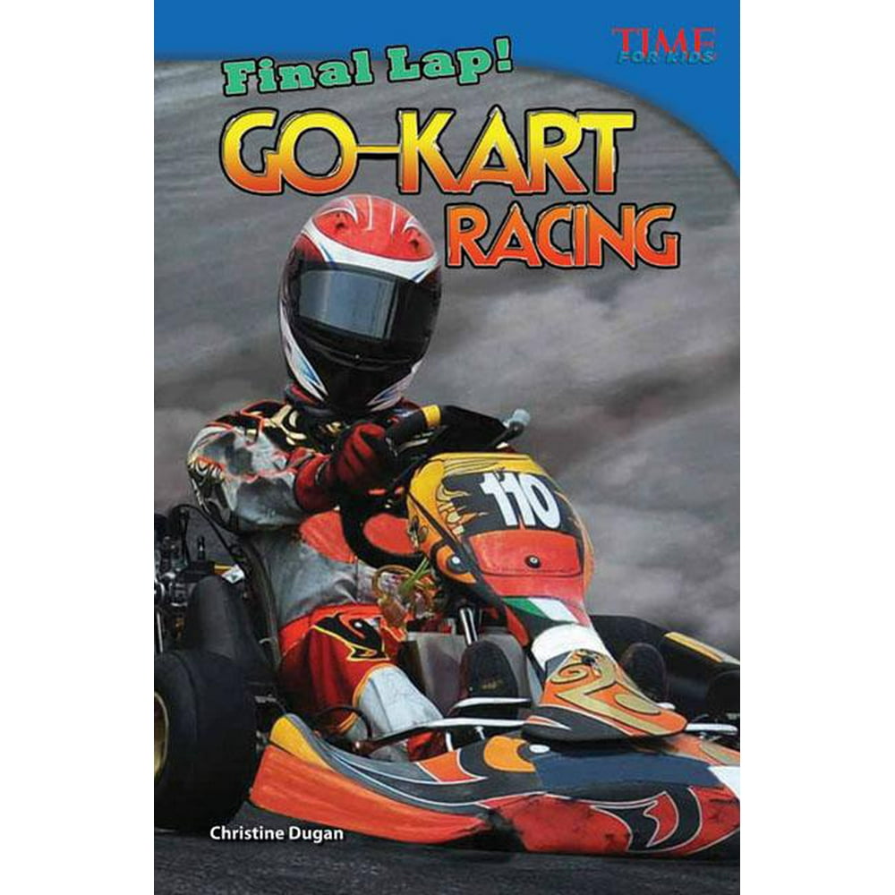 Time for Kids Nonfiction Readers Level 4.4 Final Lap! GoKart Racing