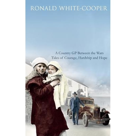 Pre-Owned Call the Doctor : A Country Gp Between the Wars, Tales of Courage, Hardship and Hope