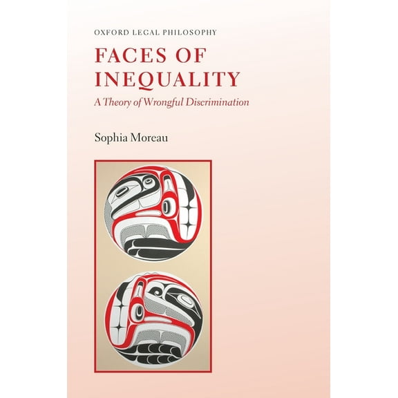 Oxford Legal Philosophy Faces of Inequality: A Theory of Wrongful Discrimination, (Paperback)