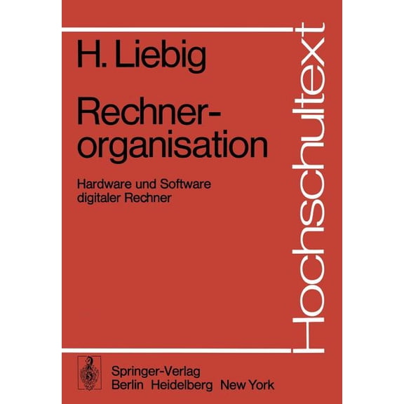 Hochschultext Rechnerorganisation: Hardware Und Software Digitaler Rechner, (Paperback)
