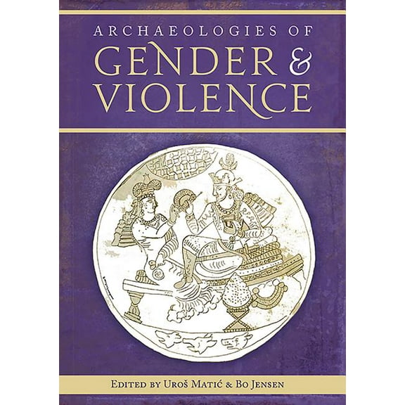 Archaeologies of Gender and Violence (Paperback)