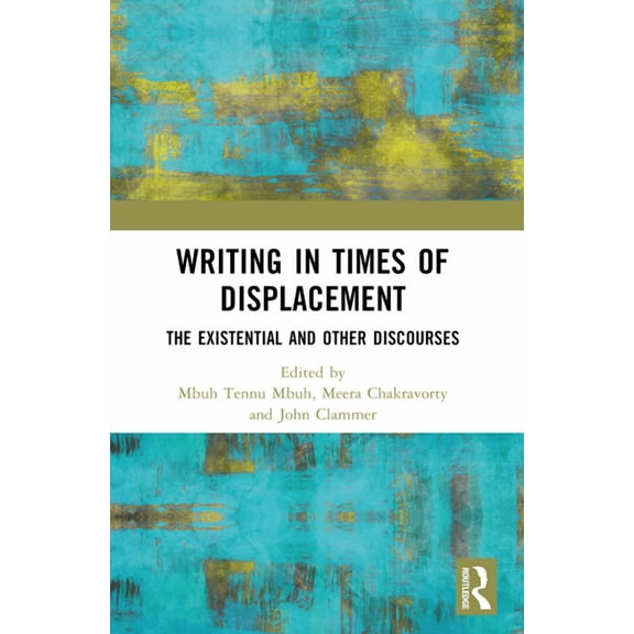 Writing in Times of Displacement: The Existential and Other Discourses, (Paperback)