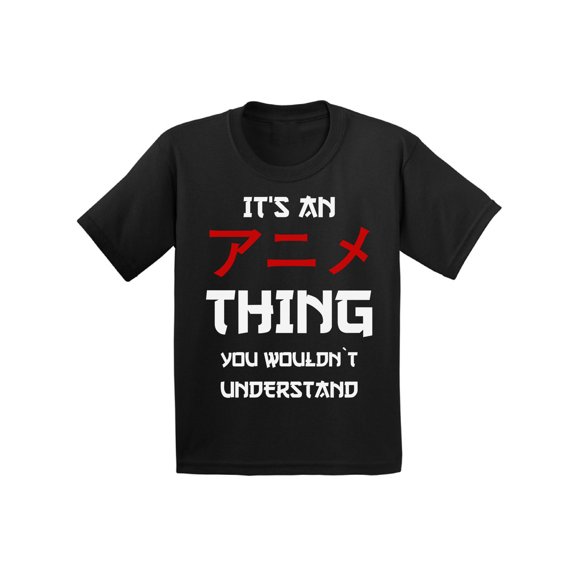 Awkward Styles Funny Anime T-shirt It's an Anime Thing You Wouldn't Understand Kids T Shirts Japanese Manga