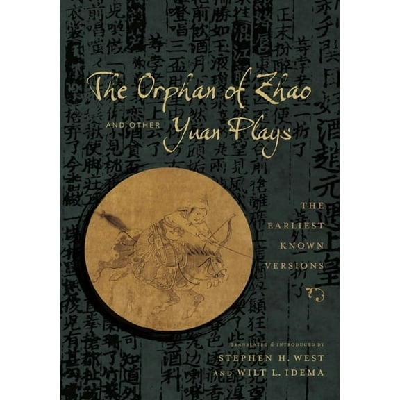 Translations from the Asian Classics The Orphan of Zhao and Other Yuan Plays: The Earliest Known Versions, (Hardcover)