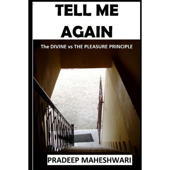 Tell Me Again: The DIVINE vs THE PLEASURE PRINCIPLE, (Paperback)
