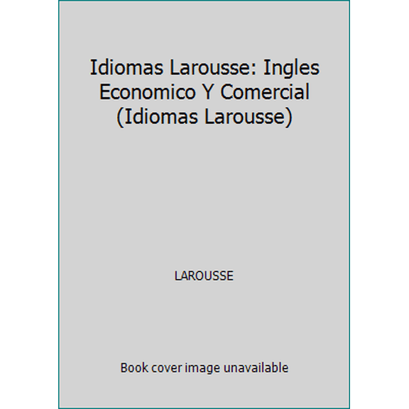 Pre-Owned Idiomas Larousse: Ingles Economico Y Comercial (Idiomas Larousse) (Paperback) 9706071954 9789706071958
