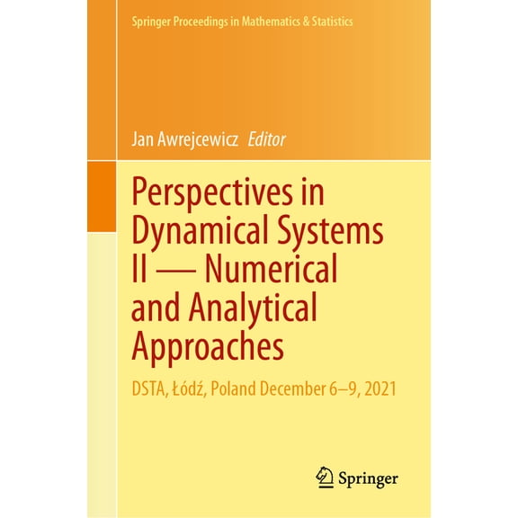 Springer Proceedings in Mathematics & St Perspectives in Dynamical Systems II -- Numerical and Analytical Approaches: Dsta, LÃ³dź, Poland December 6-9, 2021, Book 454, (Hardcover)