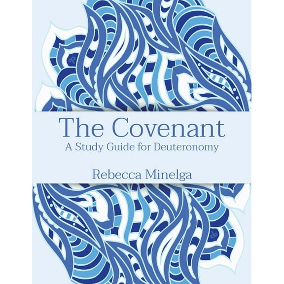 The Covenant: A Study Guide for Deuteronomy, (Paperback)