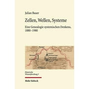 Zellen, Wellen, Systeme: Eine Genealogie Systemischen Denkens, 1880-1980 (Paperback)