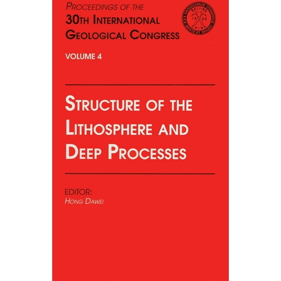 Proceedings of the 30th International Ge Structure of the Lithosphere and Deep Processes: Proceedings of the 30th International Geological Congress, Volume 4, Book 4, (Hardcover)