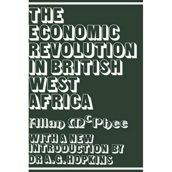 Cass Library of African Studies. General The Economic Revolution in British West Africa, Book 106, (Hardcover)