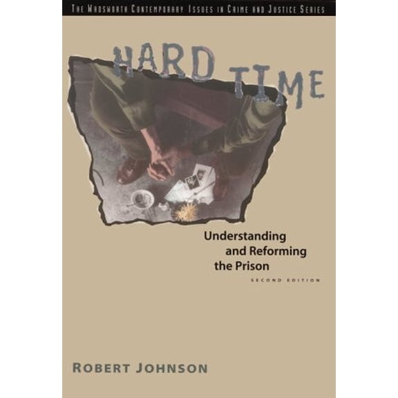 Pre-Owned Hard Time: Understanding and Reforming the Prison (Paperback) 0534187501 9780534187507