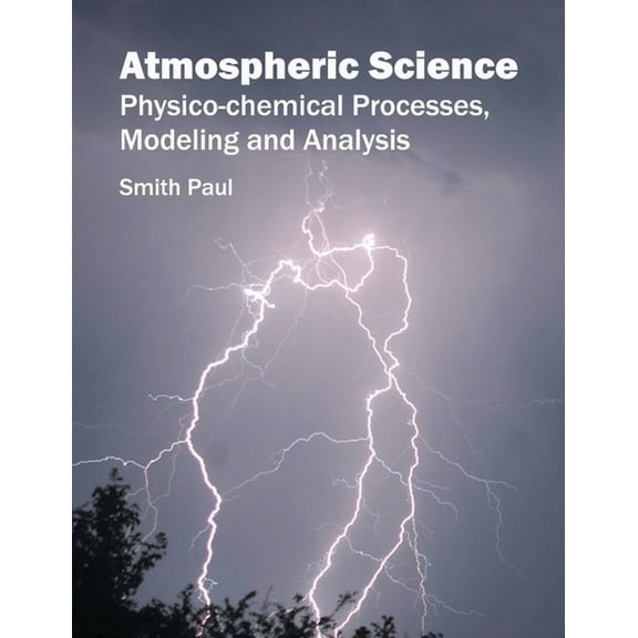 Atmospheric Science: Physico-Chemical Processes, Modeling and Analysis, (Hardcover)