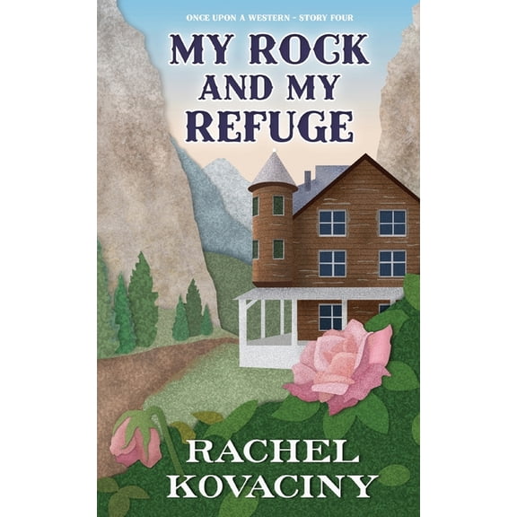 Once Upon a Western My Rock and My Refuge, Book 4, (Paperback)