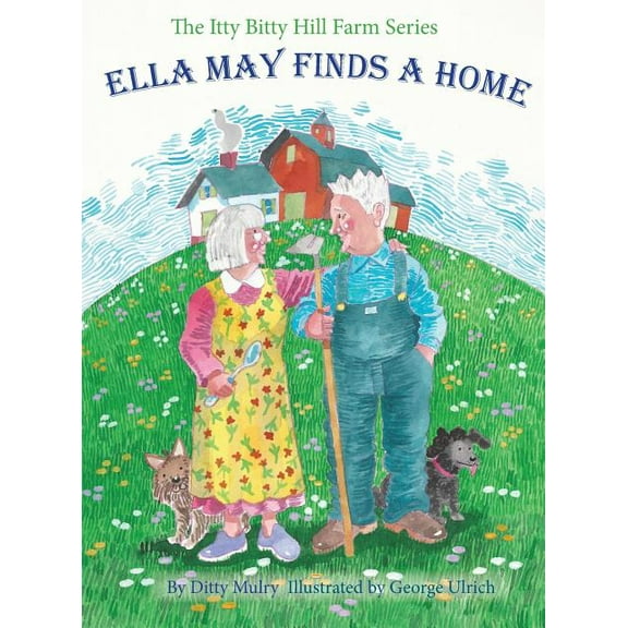 Itty Bitty Hill Farm: Ella May Finds a Home (Hardcover)