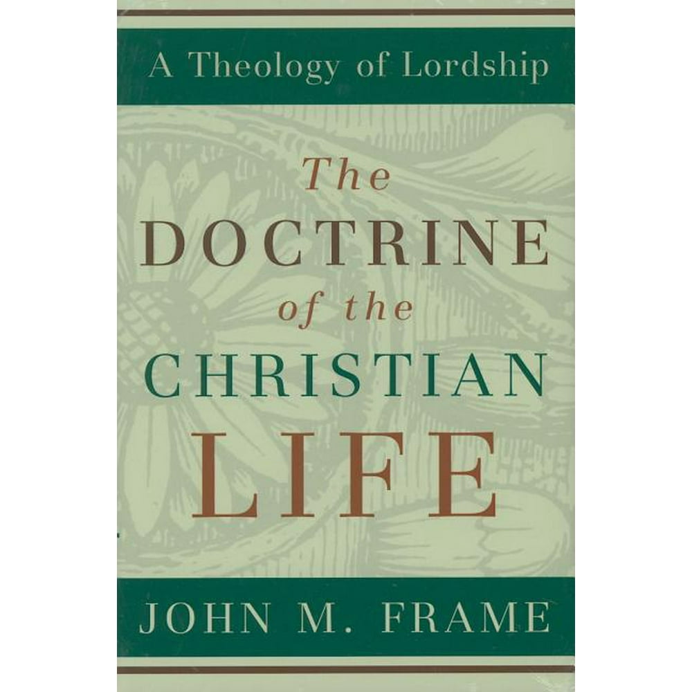 Theology of Lordship The Doctrine of the Christian Life (Hardcover