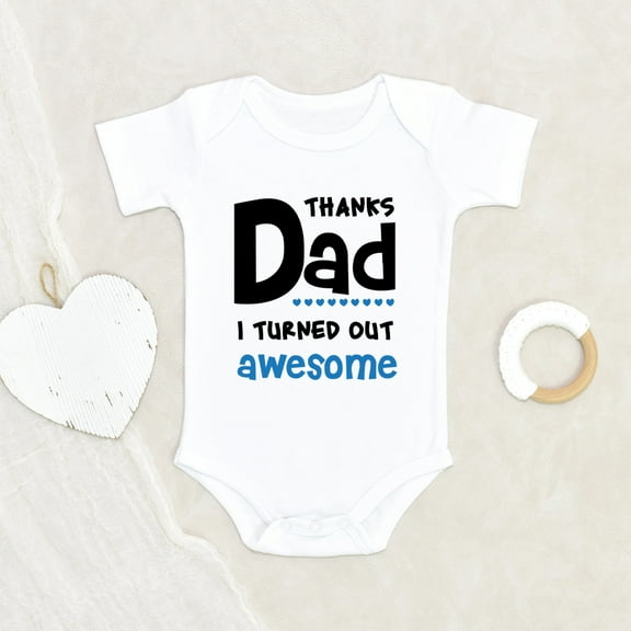 Newbabywishes - Thank Dad I've Turned Out Awesome Clothes for Boys and Girls - Cute Baby Clothing