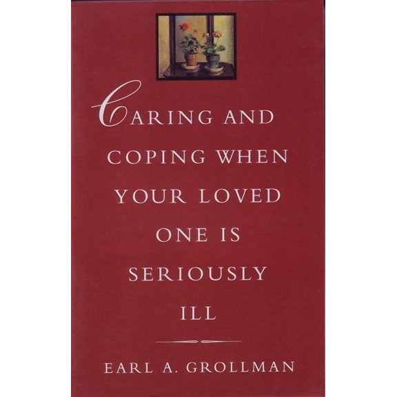 Caring and Coping When Your Loved One Is Seriously Ill, (Paperback)
