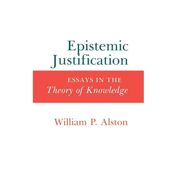 Epistemic Justification: Essays in the Theory of Knowledge, (Hardcover)
