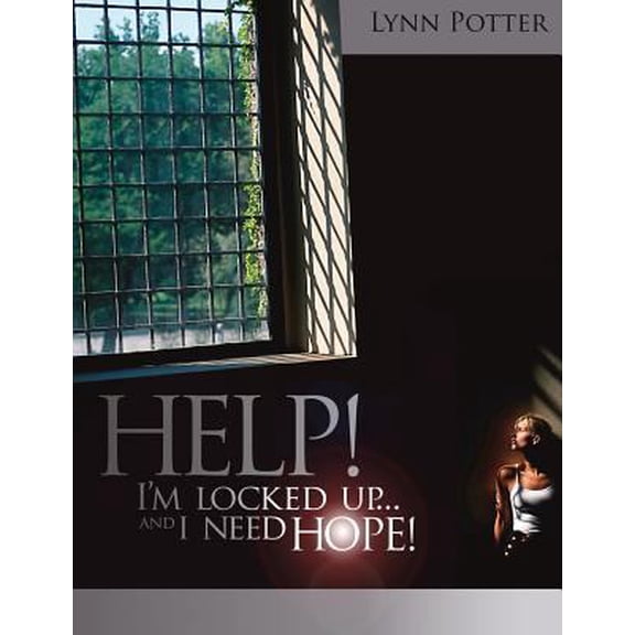 Pre-Owned Help! I'm Locked Up and I Need Hope! (Paperback) 1466408731 9781466408739