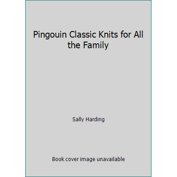 Pre-Owned Pingouin Classic Knits for All the Family (Hardcover) 1570760004 9781570760006