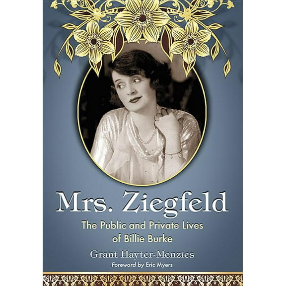 Mrs. Ziegfeld: The Public and Private Lives of Billie Burke, (Paperback)