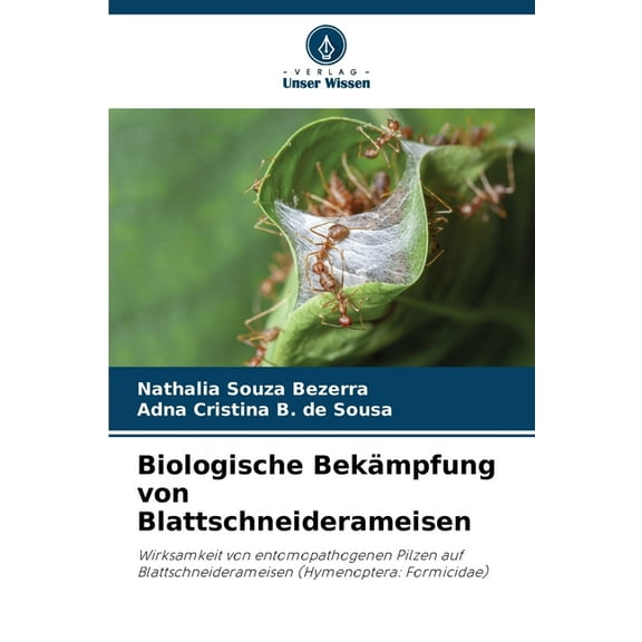Biologische Bekämpfung von Blattschneiderameisen, (Paperback)
