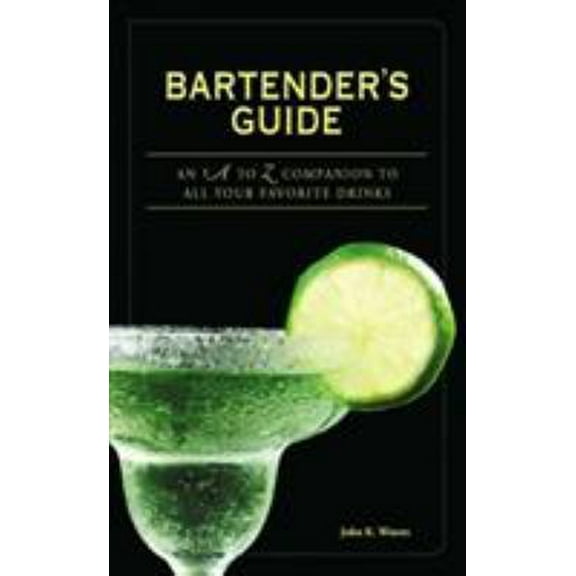 Pre-Owned Bartender's Guide: An A to Z Companion to All Your Favorite Drinks (Paperback) 1598697641 9781598697643
