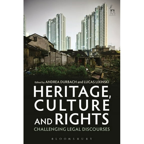 Heritage, Culture and Rights: Challenging Legal Discourses, (Hardcover)