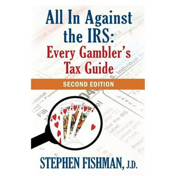 All in Against the IRS: Every Gambler's Tax Guide: Second Edition
