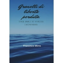 Granelli di libertà perduta. Storia banale di un'odissea contemporanea, (Paperback)