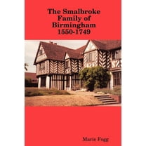 The Smalbroke Family of Birmingham 1550-1749