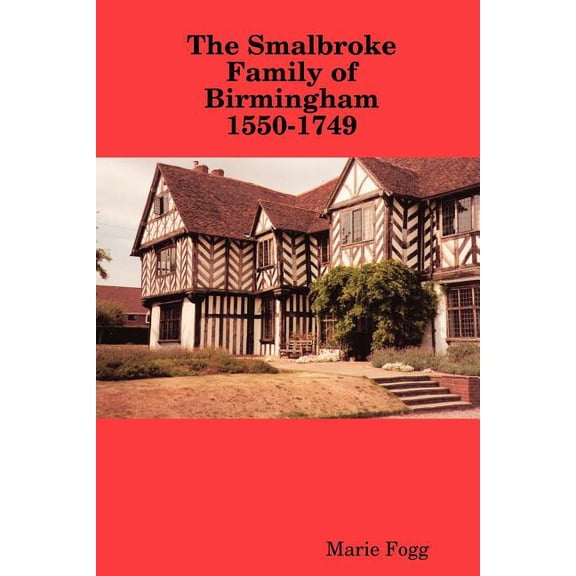 The Smalbroke Family of Birmingham 1550-1749