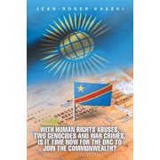 With human rights abuses, two genocides and war crimes, is it time now for the DRC to join the Commonwealth?, (Paperback)
