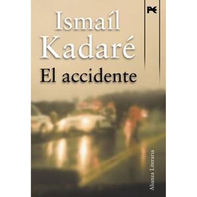 Libro El Accidente Tapa Blanda, Autor Ismail Kadare, Editorial Alianza