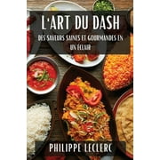 L'Art du Dash: Des Saveurs Saines et Gourmandes en Un clair (Paperback)