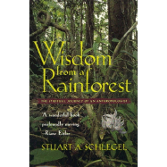 Pre-Owned Wisdom from a Rainforest: The Spiritual Journey of an Anthropologist (Hardcover) 0820320579 9780820320571