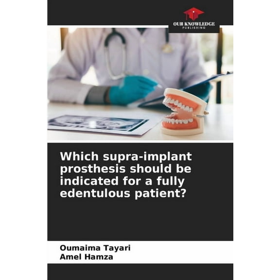 Which supra-implant prosthesis should be indicated for a fully edentulous patient?, (Paperback)
