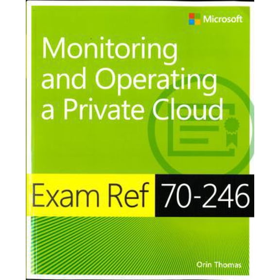Pre-Owned Exam Ref 70-246: Monitoring and Operating a Private Cloud (Paperback) 0735686173 9780735686175