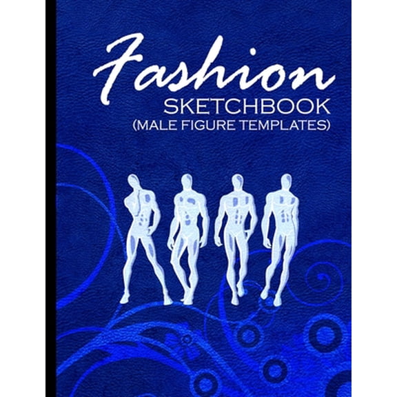 Fashion Sketchbook (Male Figure Templates): Fashion Sketchpad With Outlines Of Male Figures For Drawing And Designing Cl