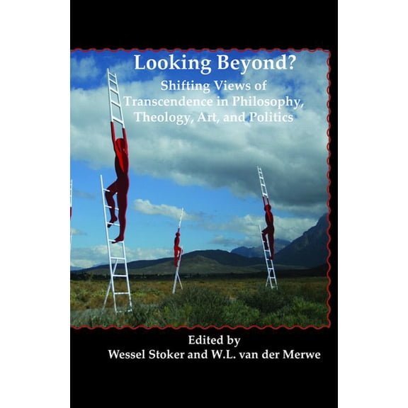 Currents of Encounter Looking Beyond?: Shifting Views of Transcendence in Philosophy, Theology, Art, and Politics, Book 42, (Hardcover)