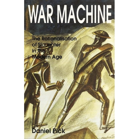 War Machine: The Rationalisation of Slaughter in the Modern Age, (Paperback)