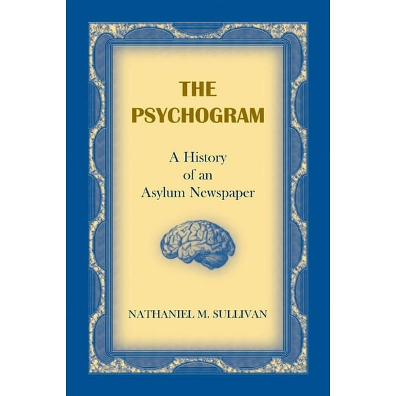 The Psychogram. A History of an Asylum Newspaper, (Paperback)